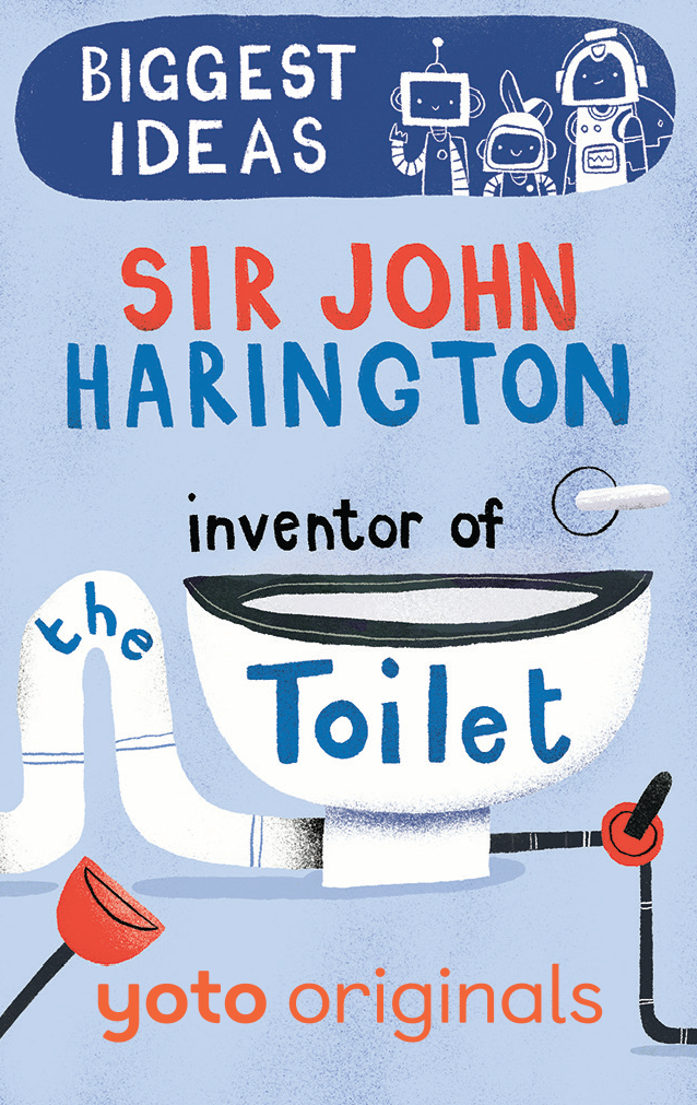 Biggest Ideas: Sir John Harington Inventor of the Toilet (Digital)