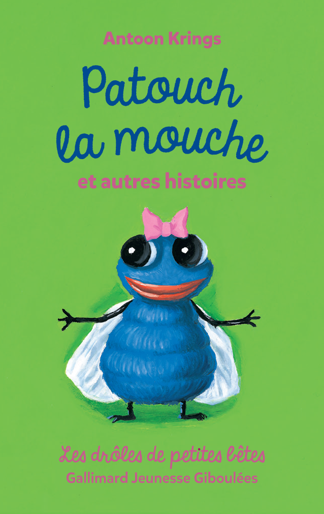 Drôles de petites bêtes : Patouch la mouche et autres histoires