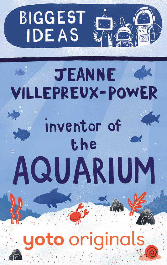 Biggest Ideas: Jeanne Villepreux-Power Inventor of the Aquarium (Digital)